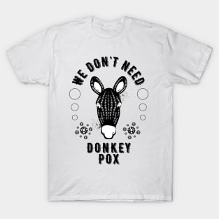 We Don't Need Donkey T-Shirt